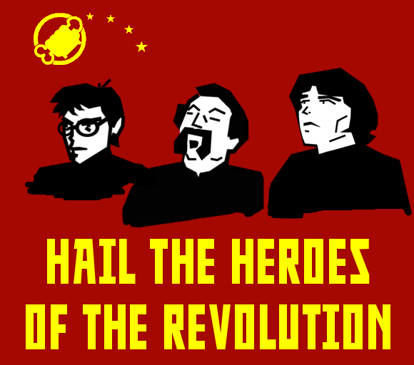 Hail the Heroes of the Revolution!